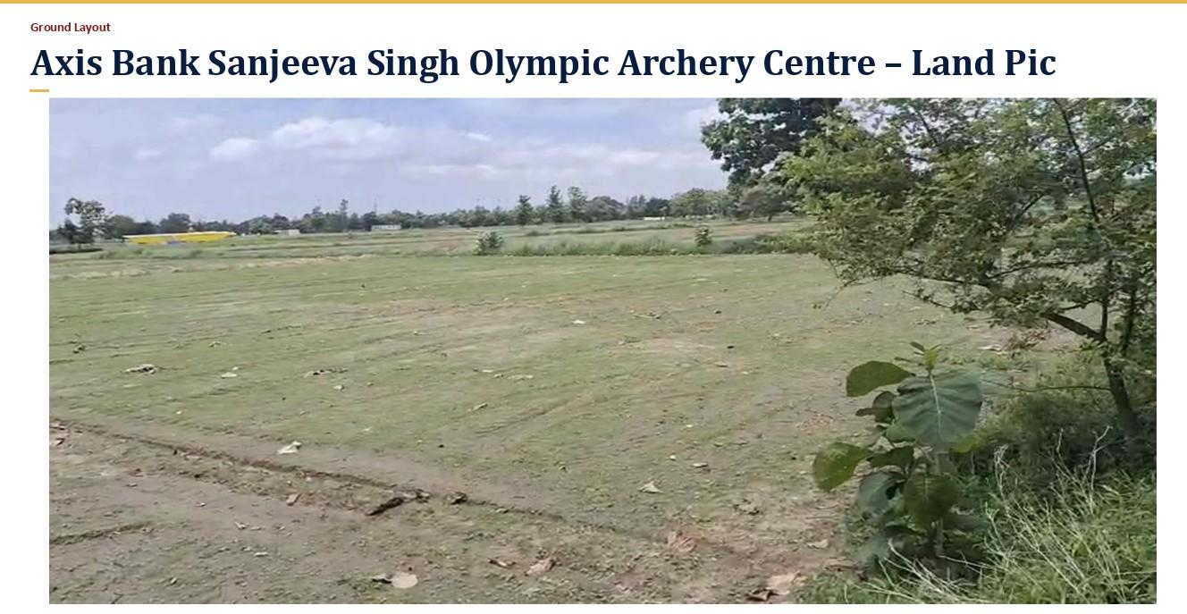 Current site condition for the Axis Bank Sanjeeva Singh International Archery Centre at Kanhauli